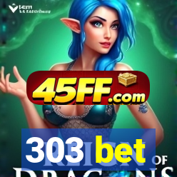 303 bet
